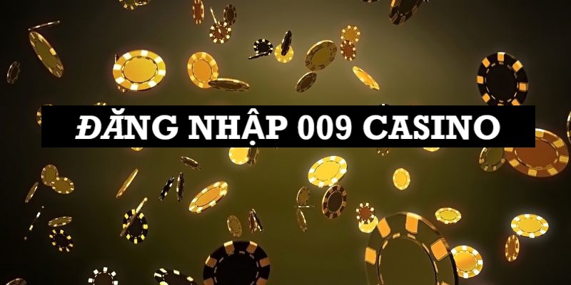 Mục đích của việc đăng nhập 009 casino 