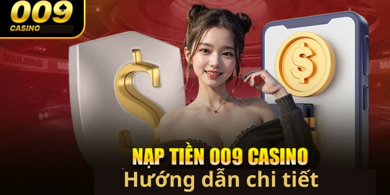 Hướng dẫn nạp tiền 009 Casino