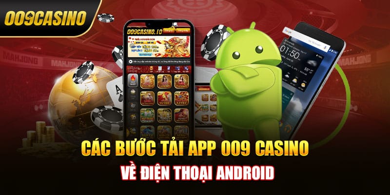 Hướng dẫn tải ứng dụng 009 Casino về di động Android 